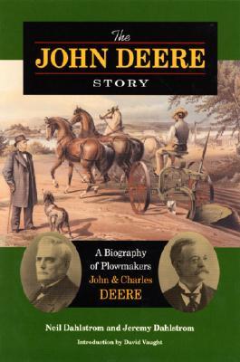 The John Deere Story: A Biography of Plowmakers John and Charles Deere (Hardcover)