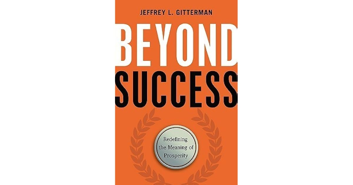 Beyond Success Redefining the Meaning of Prosperity by Jeffrey L