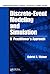 Discrete-Event Modeling and Simulation: A Practitioner's Approach (Computational Analysis, Synthesis, and Design of Dynamic Systems)