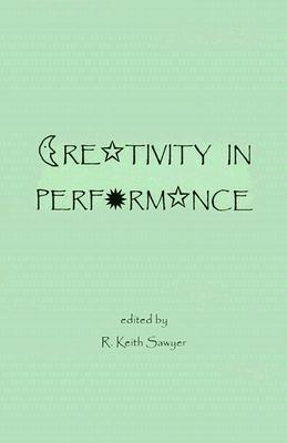 Creativity in Performance (Publications in Creativity Research)