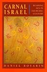 Carnal Isræl: Reading Sex in Talmudic Culture (Volume 25)
