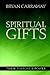Spiritual Gifts: Their Purp...