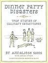 Dinner Party Disasters: True Stories of Culinary Catastrophe Dinner Party Disasters: True Stories of Culinary Catastrophe