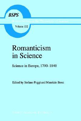 Romanticism in Science: Science in Europe, 1790–1840 (Boston Studies in the Philosophy and History of Science, 152)