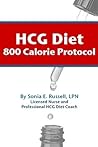 HCG Diet 800 Calorie Protocol by Sonia E. Russell