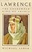 Lawrence: The Uncrowned King of Arabia