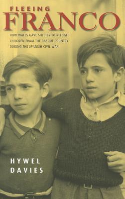 Fleeing Franco: How Wales Gave Shelter to Refugee Children from the Basque Country during the Spanish Civil War (Paperback)