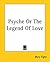 Psyche Or The Legend Of Love