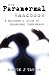 The Paranormal Handbook: A Beginner's Guide to Paranormal Phenomenon