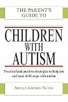 The Parent's Guide to Children with Autism (Parent's Guide to...) The Parent's Guide to Children with Autism (Parent's Guide to...)