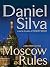 Moscow Rules (Gabriel Allon, #8)