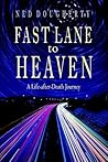Fast Lane to Heaven: A Life-After-Death Journey Fast Lane to Heaven: A Life-After-Death Journey