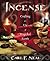 Incense: Crafting and Use o...