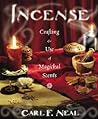 Incense: Crafting and Use of Magickal Scents