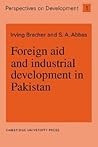 Foreign Aid and Industrial Development in Pakistan (Perspectives on Development, Series Number 1) Foreign Aid and Industrial Development in Pakistan (Perspectives on Development, Series Number 1)