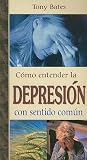 Como Entender la Depresion Con Sentido Comun Como Entender la Depresion Con Sentido Comun