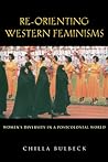 Re-orienting Western Feminisms: Women's Diversity in a Postcolonial World (Volume 0)