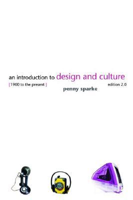 An Introduction to Design and Culture: 1900 to the Present (Paperback)