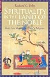 Spirituality in the Land of the Noble: How Iran Shaped the World's Religions