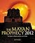 The Mayan Prophecy 2012
