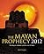 The Mayan Prophecy 2012