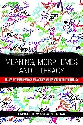 Meaning, Morphemes and Literacy: Essays in the Morphology of Language and Its Application to Literacy (Hardcover)