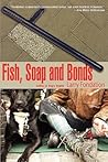 Fish, Soap and Bonds