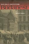 The Once and Future Budapest (NIU Series in Slavic, East European, and Eurasian Studies) The Once and Future Budapest (NIU Series in Slavic, East European, and Eurasian Studies)