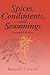 Spices, Condiments and Seasonings by Kenneth T. Farrell