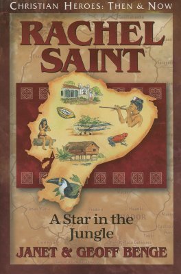 Rachel Saint: A Star in the Jungle (Christian Heroes: Then & Now)