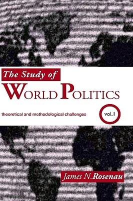 The Study of World Politics: Volume 1: Theoretical and Methodological Challenges (Hardcover)