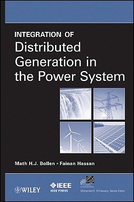 Integration of Distributed Generation in the Power System (IEEE Press Series on Power and Energy Systems)