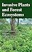 Invasive Plants and Forest Ecosystems by Ravinder Kumar Kohli