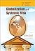 GLOBALIZATION AND SYSTEMIC RISK (World Scientific Studies in International Economics)