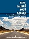 Now, Launch Your Career: Find Your Path: Personal Advice Letters from Some of the World s Top Professionals. Now, Launch Your Career: Find Your Path: Personal Advice Letters from Some of the World s Top Professionals.