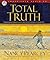 Total Truth by Nancy R. Pearcey Total Truth by Nancy R. Pearcey
