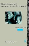 Place, Migration and Development in the Third World (Routledge Series on Geography and Environment) Place, Migration and Development in the Third World (Routledge Series on Geography and Environment)