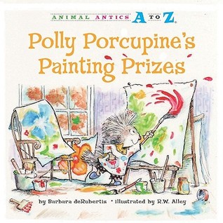Polly Porcupine's Painting Prizes (Animal Antics A to Z)