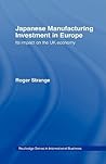 Japanese Manufacturing Investment in Europe: Its Impact on the UK Economy (International Business Series)