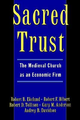 Sacred Trust: The Medieval Church as an Economic Firm (Hardcover)