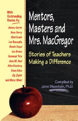 Mentors, Masters and Mrs. MacGregor: Stories of Teachers Making A Difference (Paperback)