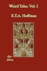 Weird Tales. Vol. I by E.T.A. Hoffmann