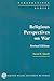 Religious Perspectives on War: Christian, Muslim, and Jewish Attitudes Toward Force (Perspectives Series)