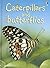 Caterpillars and Butterflie...