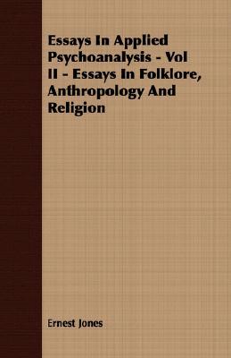 Essays in Applied Psychoanalysis, Vol 2: Essays in Folklore, Anthropology and Religion (Paperback)
