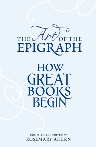 The Art of the Epigraph: How Great Books Begin (Kindle Edition)