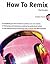 How to Remix: Book & CD
