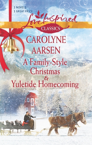 A Family-Style Christmas and Yuletide Homecoming: An Anthology (Love Inspired Classics)