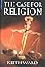 The Case for Religion by Keith Ward