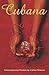 Cubana: Contemporary Fictio...